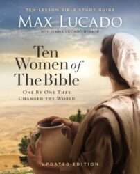 Ten Women of the Bible by Max Lucado