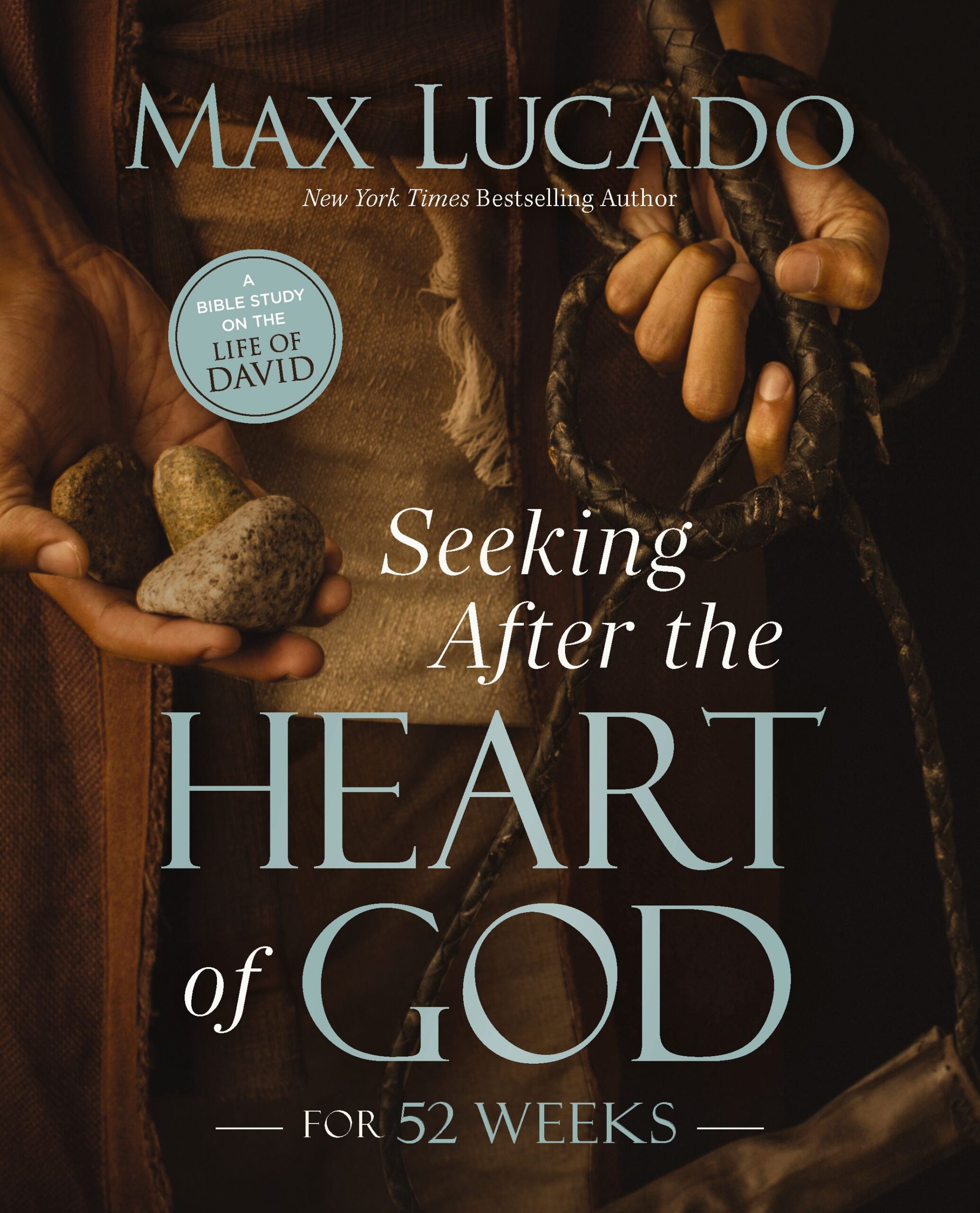 Seeking after the Heart of God for 52 Weeks Max Lucado