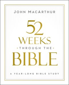 52 Weeks through the Bible John MacArthur