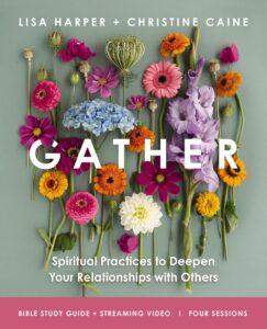 Gather Bible Study by Lisa Harper and Christine Caine