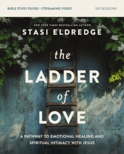 Ladder of Love Bible Study by Stasi Eldredge
